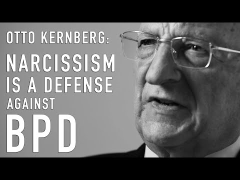 Narcissism Is a Defense Against BPD | OTTO KERNBERG
