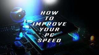 How to improve your pc speed in 2017 - Windows 10 edition