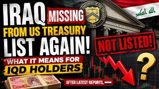Iraqi Dinar Update 🚨 Iraq Missing from US Treasury List Again! What It Means for IQD Holders 💵 2026
