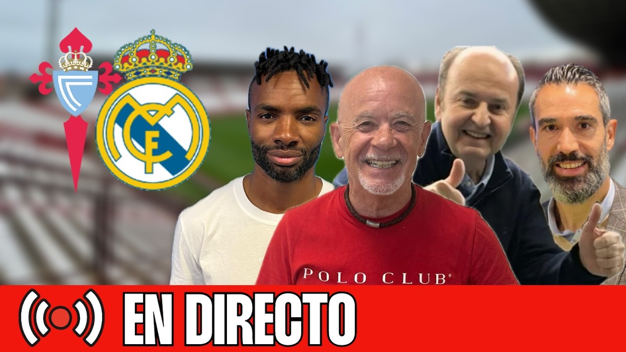 ⚽ CELTA - REAL MADRID | CHIRINGUITO LIVE