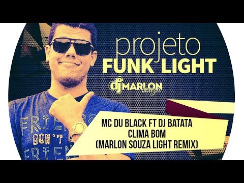 Mc Du Black ft DJ Batata - Clima Bom ( Marlon Souza Funk Light Remix )