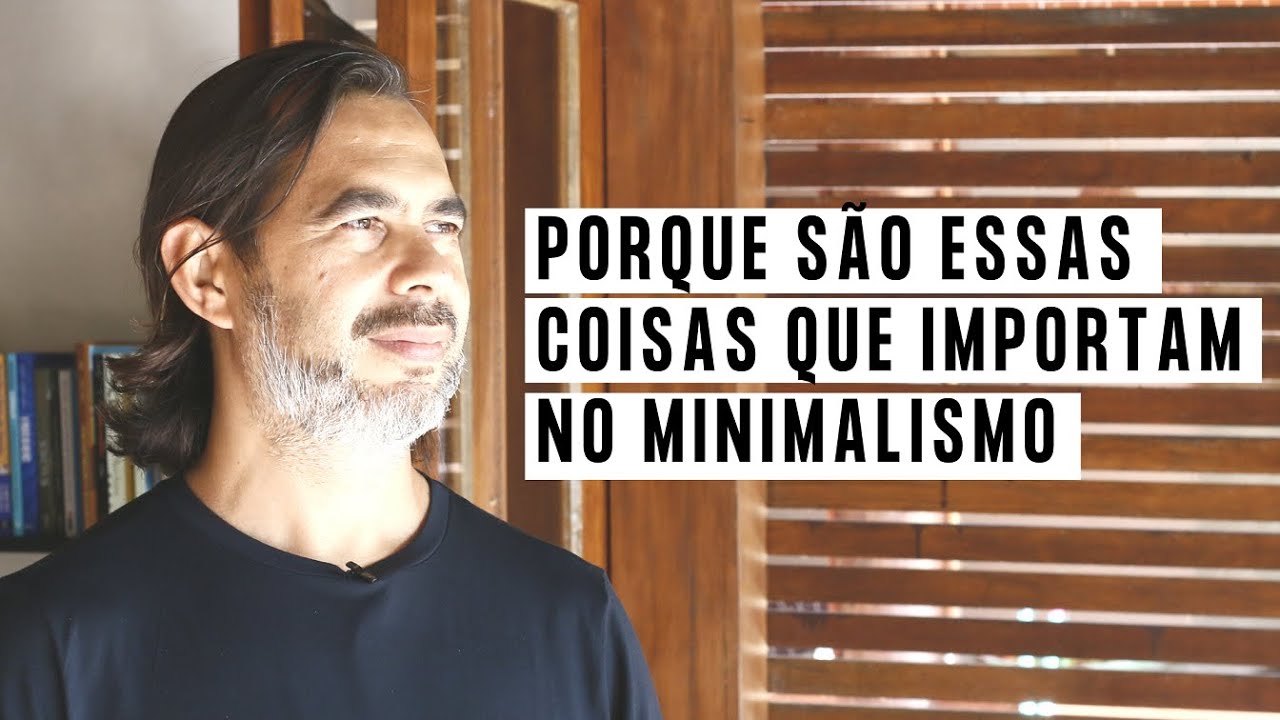 7 "COISAS" que realmente IMPORTAM no MINIMALISMO! (Quais são as suas?)