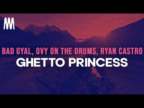 Bad Gyal, Ovy On The Drums, and Ryan Castro - GHETTO PRINCESS (Letra/Lyrics)
