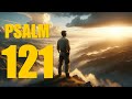 PSALM 121 | Reading, Reflections and Prayer (KJV)