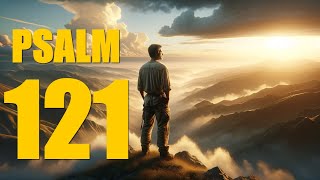 PSALM 121 | Reading, Reflections and Prayer (KJV)
