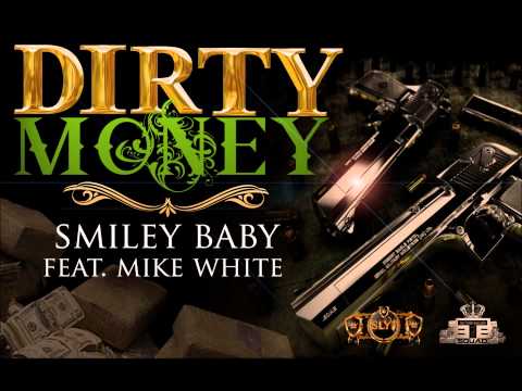DIRTY MONEY- SMILEY FEAT MIKE WHITE PROD BY SLY-1 REYNOLDS