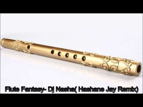 Flute Fantasy  Dj nasha (Hashane jay remix)
