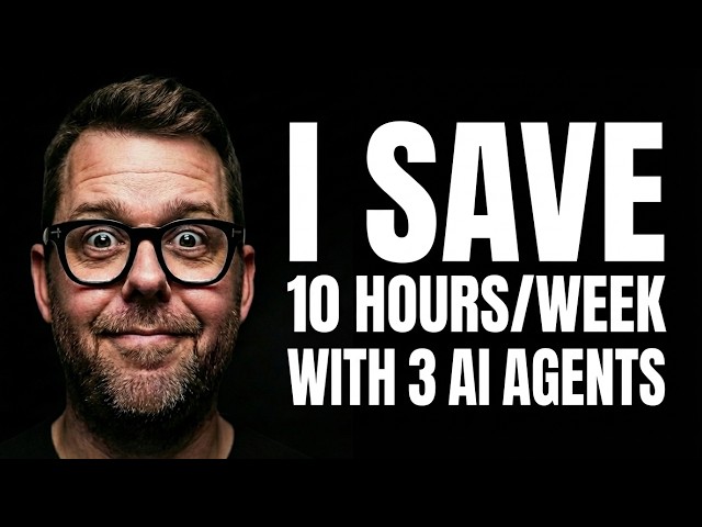 3 AI Agents Save Me 10 Hours a Week (How I Built Them)