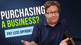 Structure Your Deal Right: Reduce What You Pay Upfront