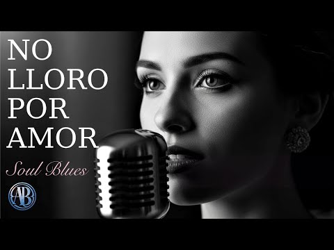 No Lloro Por Amor | Spanish Soul Blues | Amyra Blue