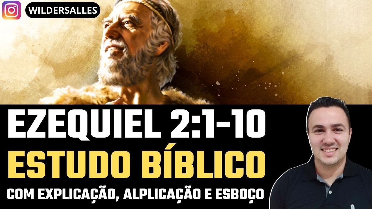 ESTUDO BÍBLICO EZEQUIEL 2 COMO VOCÊ NUCA VIU (EXPLICAÇÃO/APLICAÇÃO/ESBOÇO)
