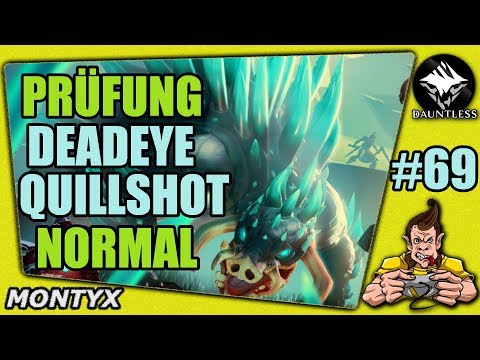 DAUNTLESS #69 PRÜFUNG DEADEYE QUILLSHOT ★ Gameplay German ★ Let's Play ★ LP Deutsch ★ Tipps & Tricks