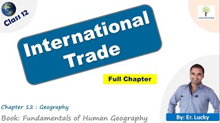 Chapter 8 International Trade  - Class 12 Geography | Full Chapter