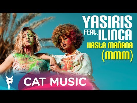 Yasiris feat. Ilinca - Hasta Mañana (MMM) Official Video