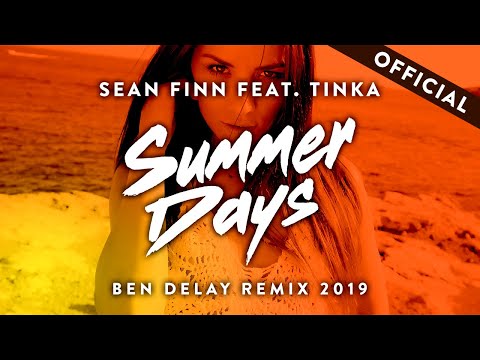 Sean Finn feat. Tinka - Summer Days (Ben Delay Remix 2019 Update) (Official Video HD)