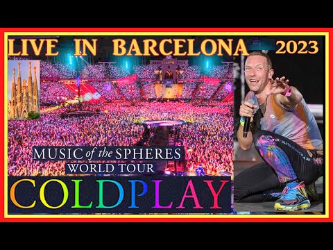 COLDPLAY  LIVE  IN  BARCELONA 2023 ,  HIGH  QUALITY