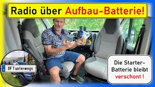 Starterbatterie schonen! Radio hören über die Aufbaubatterie im Wohnmobil und Kastenwagen