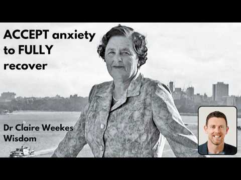 Claire Weekes: ACCEPT (& allow) to recover from anxiety