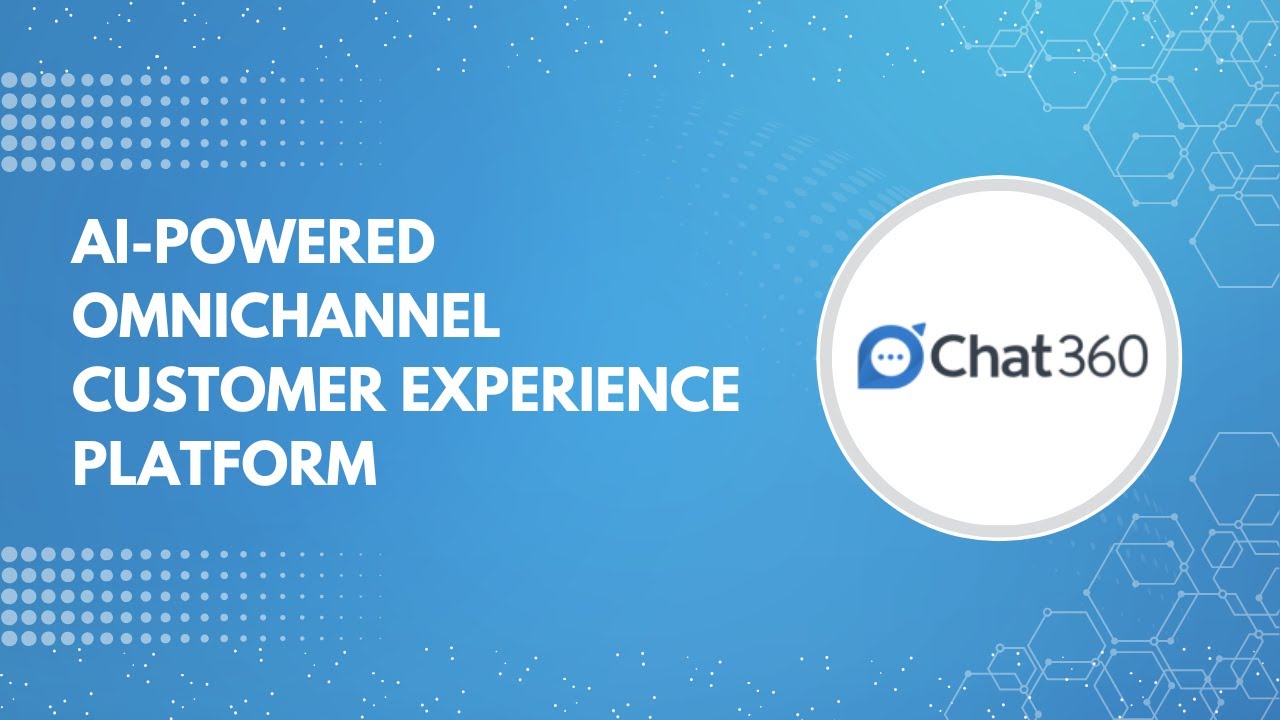 Chat360 - AI - Powered Omnichannel Customer Experience Platform