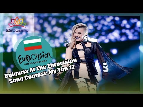 Bulgaria At The Eurovision Song Contest: My Top 12 | ESCosimo