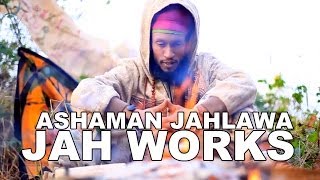 Ashaman Jahlawa - Jah Works