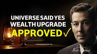 The Universe Has Approved Your Wealth Upgrade (Most People Miss This Sign) - Neville Goddard