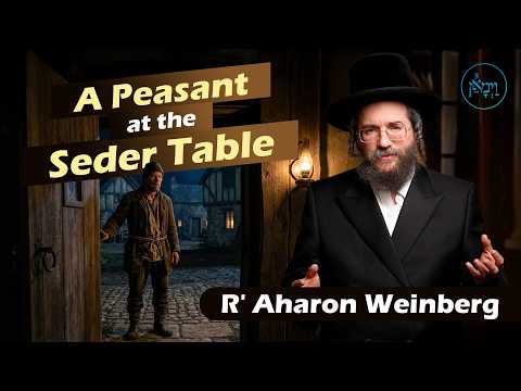 A Peasant at the Seder Table | Rabbi Aharon Weinberg