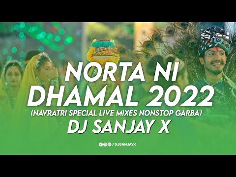 NORTA NI DHAMAL 2022 (NAVRATRI SPECIAL LIVE MIXES 3 HOURS NONSTOP GARBA) DJ SANJAY X