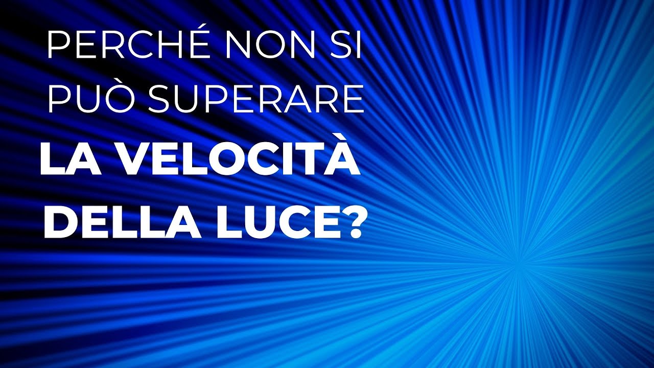 Perché non si può superare la velocità della luce?