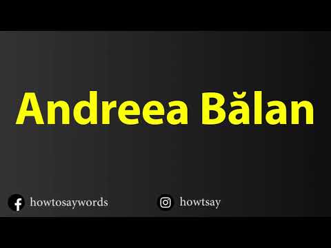 How To Pronounce Andreea Balan