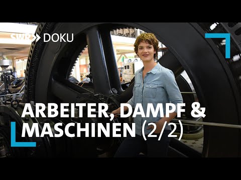 Industrialisierung im Südwesten  - Arbeiter, Dampf und Maschinen (2/2) | SWR Doku