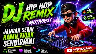 Download lagu 🔴 DJ Rapper Hip Hop Motivasi - JANGAN SEDIH KAMU TIDAK SENDIRIAN mp3