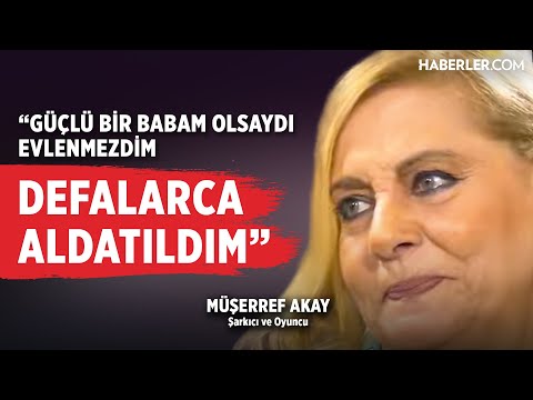 "Güçlü Bir Babam Olsaydı Evlenmezdim, Defalarca Aldatıldım" | Müşerref Akay