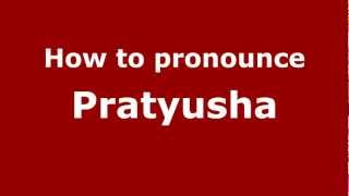 How to pronounce Pratyusha