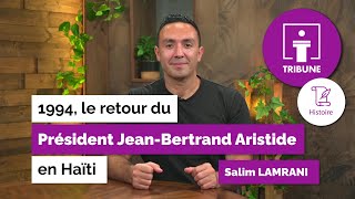 Tribune Histoire - 1994, le retour du Président Jean-Bertrand Aristide en Haïti