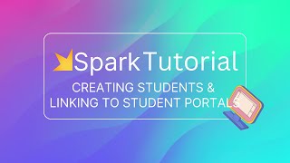 Download the video "Spark Tutorial: Creating Students & Linking to Student Portal"