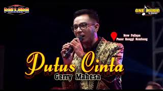 Download lagu PUTUS CINTA || Gerry Mahesa NEW PALLAPA PASAR BANGGI REMBANG mp3
