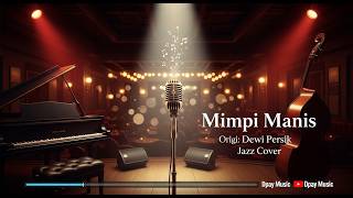 Download lagu Dewi Persik - Mimpi Manis (Jazz Cover by Dpay Music) | Smooth Lounge Version mp3