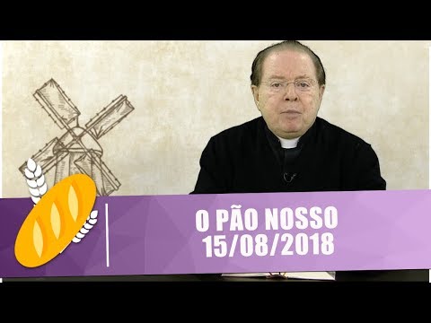 O Pão Nosso - 15/08/18