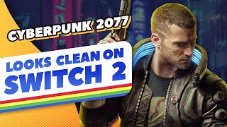 Cyberpunk is Looking GOOD on Switch 2
