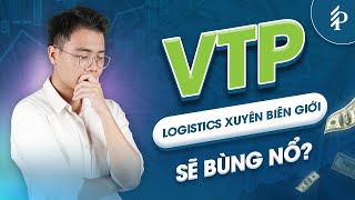 Liệu dòng tiền có quay trở lại siêu cổ logistics VTP cuối 2025? | Phân tích cổ phiếu