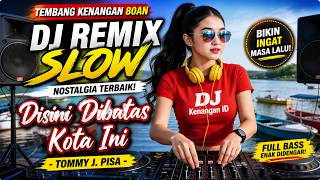 Download lagu DJ Remix Slow Disini Dibatas Kota Ini - Tommy J. Pisa | Tembang Kenangan 80an Penuh Nostalgia mp3 Download lagu DJ Remix Slow Disini Dibatas Kota Ini - Tommy J. Pisa | Tembang Kenangan 80an Penuh Nostalgia mp3