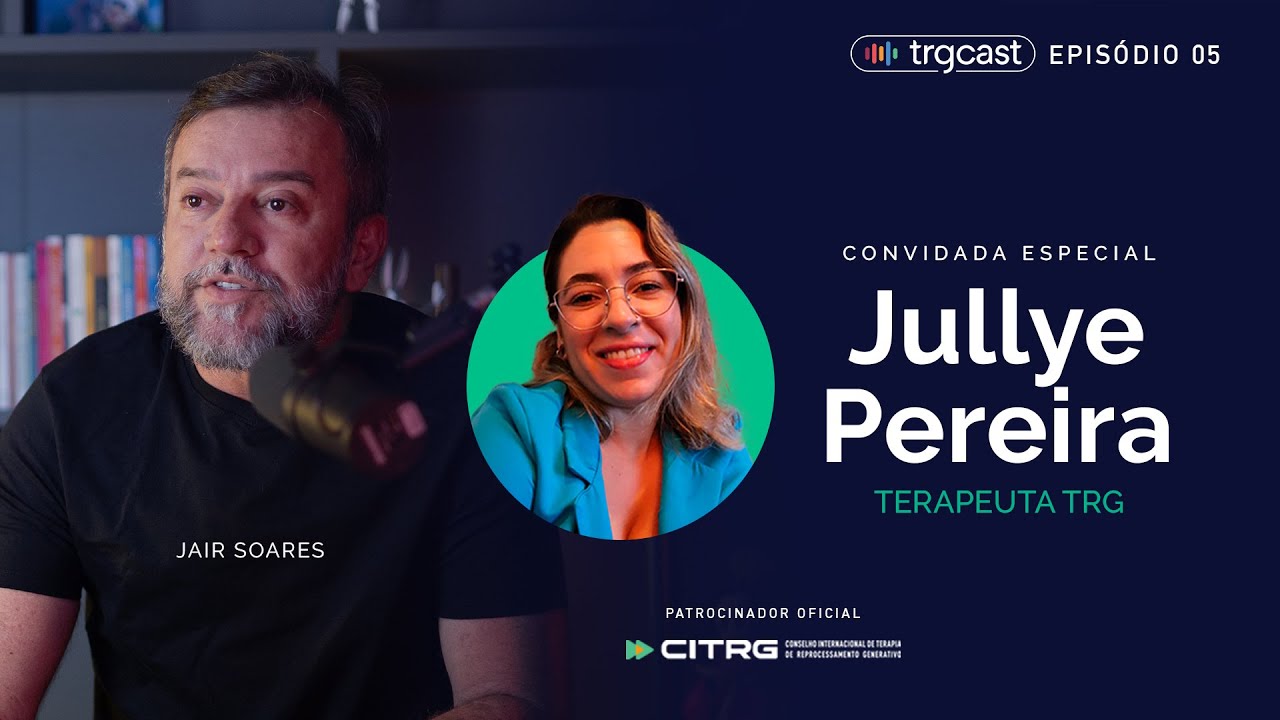 TRGCast #005 - Terapeuta Jullye Pereira