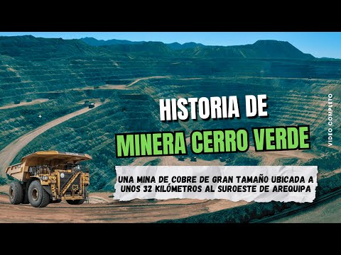 History of Cerro Verde, one of Peru's largest and most impressive mines