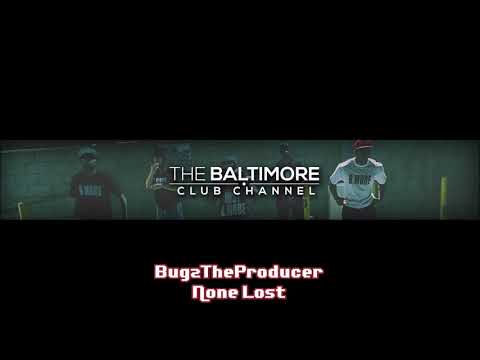 BugzTheProducer - None Lost [Baltimore Club Music]