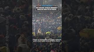 Kilas Peristiwa: Tragedi Berdarah Bagi-bagi Makanan Gratis Berujung 50 Orang Tewas di Kuil India