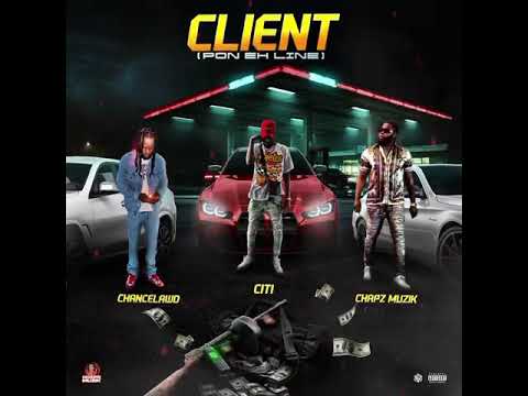 Chapz, Chancelawd, Citi – Client (Pon Eh Line) [Official Audio] | Trap Dancehall 2025