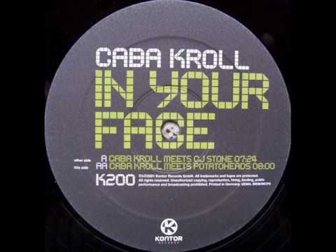 Caba Kroll - In Your Face (Caba Kroll Meets Potatoheads Remix) 2001