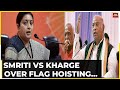 Big Face Off Before Parliament S Special Session Smriti Vs Kharge Over Flag Hoisting Event