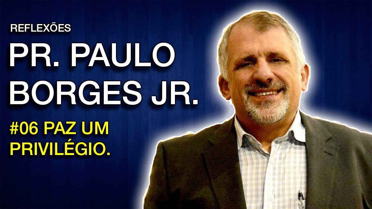 Pr. Paulo Borges Jr. | Paz um privilégio | #006